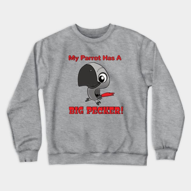 My African Grey Parrot has a Big Pecker Crewneck Sweatshirt by Einstein Parrot